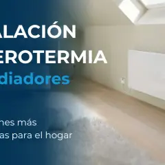 Instalación de aerotermia con radiadores, una solución eficiente para calentar tu hogar.