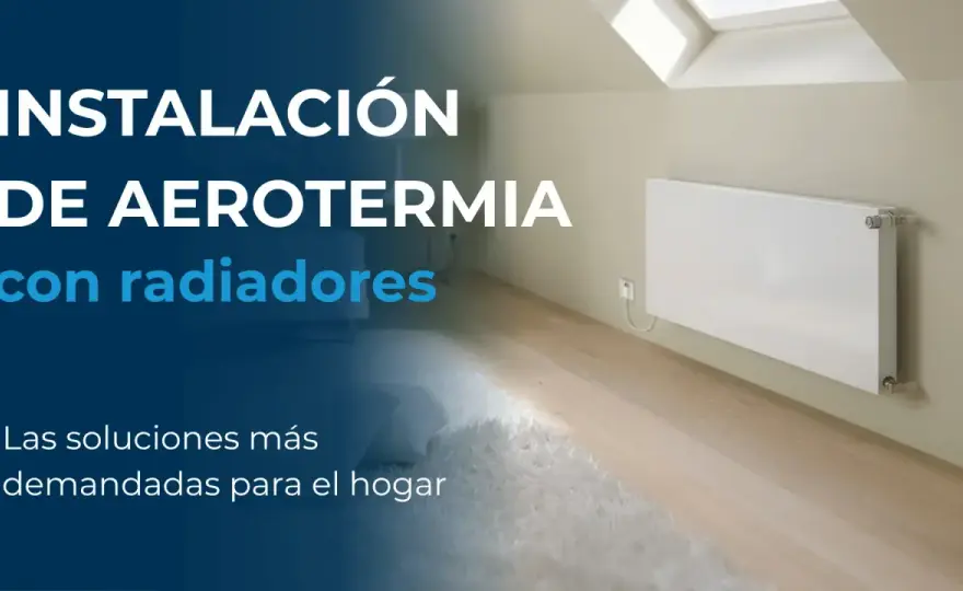 Aerotermia con radiadores ¿se pueden conservar?