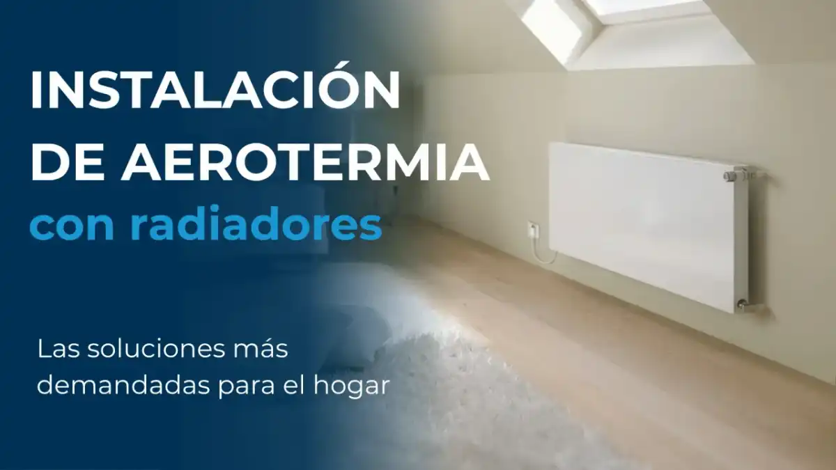 Aerotermia con radiadores ¿se pueden conservar?